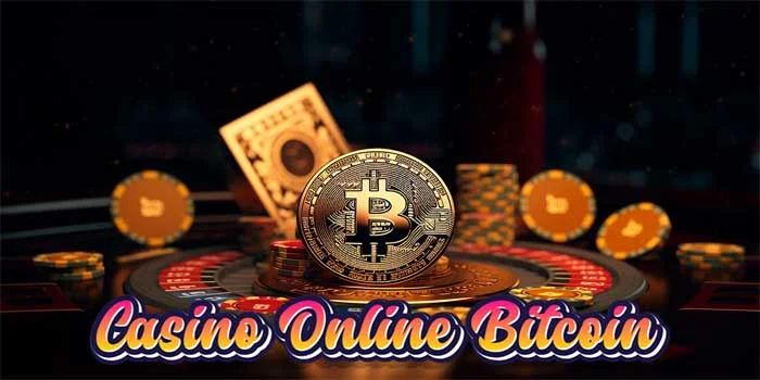 Casino Online Bitcoin – Mengubah Bitcoin Anda Menjadi Jackpot