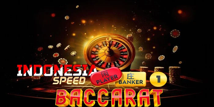 Indonesia Speed Baccarat – Kemudahan Memenangkan Casino